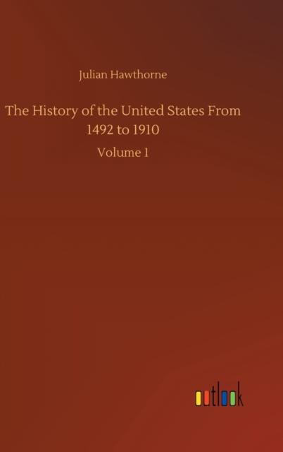 Bok The History of the United States From 1492 To 1910 : Volume 1