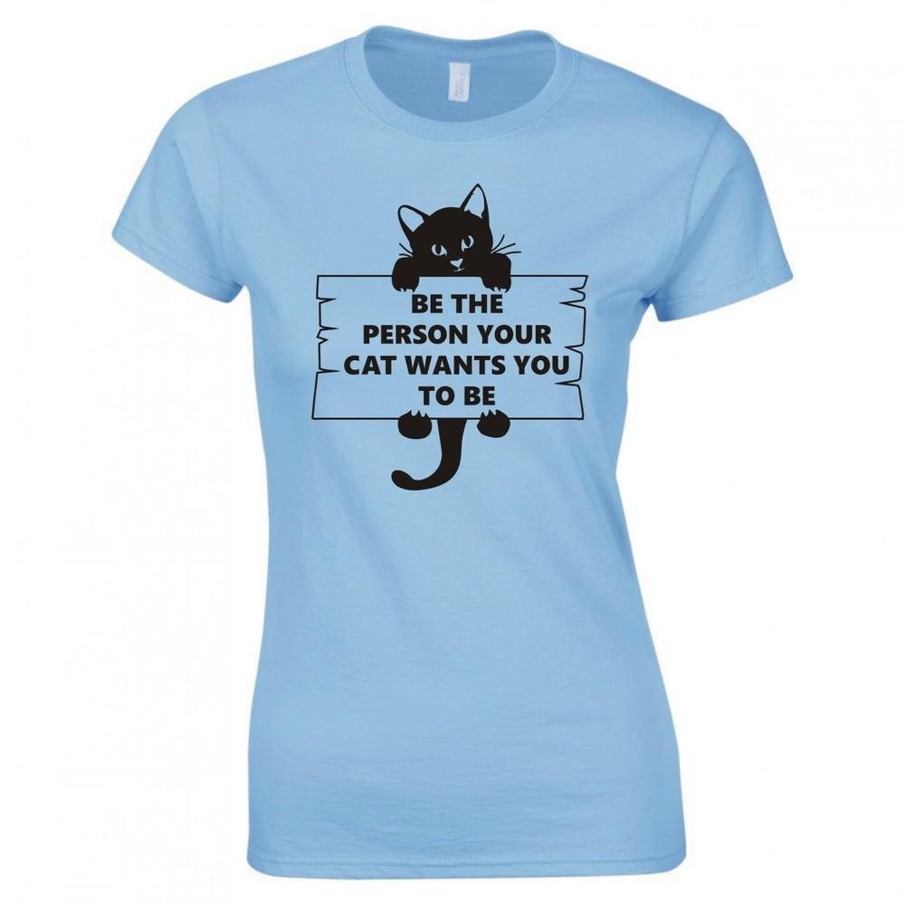 Funny Cat Be The Person Your Cat Wants You To Be Skinny Fit TShirt S
