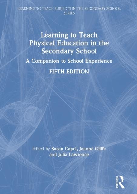 The Learning To Teach Physical Education In the Secondary School : A Companion To School Experience Book