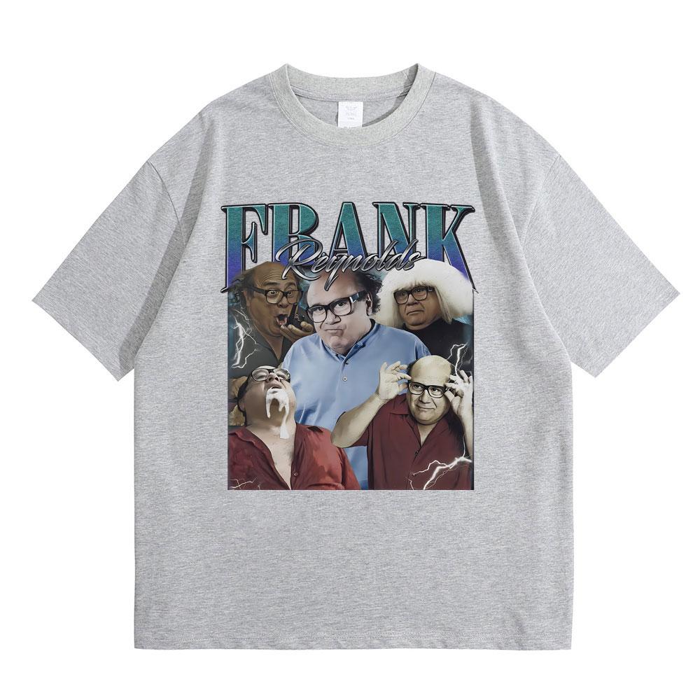 Frank Reynolds Print T-shirts Always Sunny In Philadelphia Tshirt Men Women Funny Joke Humor Meme T Shirts Male Cozy Cotton Tees