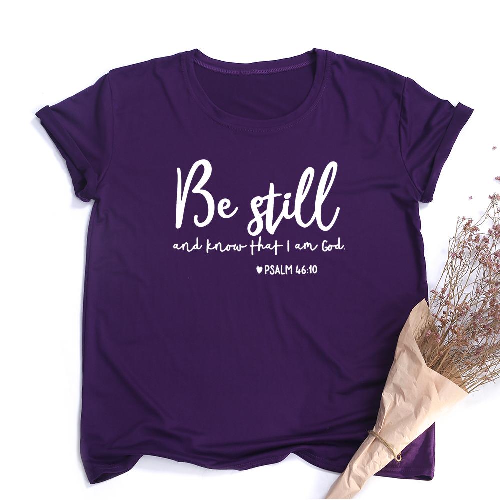 Be Still And Know That I Am God Slogan T Shirt Women Religious T Shirts