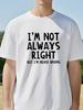 Im Not Always Right But Im Never Wrong Humor Tshirt Unisex Loose Short Sleeve Summer Casual  Oneck  Tee
