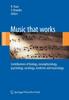 The Music That Works : Contributions of Biology, Neurophysiology, Psychology, Sociology, Medicine and Musicology Book