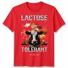 Lactose Tolerant Funny Unisex T Shirt Tee Humor Slogan Graphic Top
