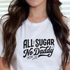 All Sugar No Daddy T-Shirt, Funny Candy Lover Graphic Tee