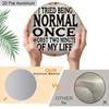 2D Flat 1pc Funny Rustic Vintage Aluminum Hanging Plaque, "I Tried Being Normal Once" Letteringl Sign, Home Decor, Office Decor, Dorm Decor, Bar