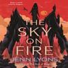 The Sky On Fire by Jenn Lyons Hardback Book 9781035048571