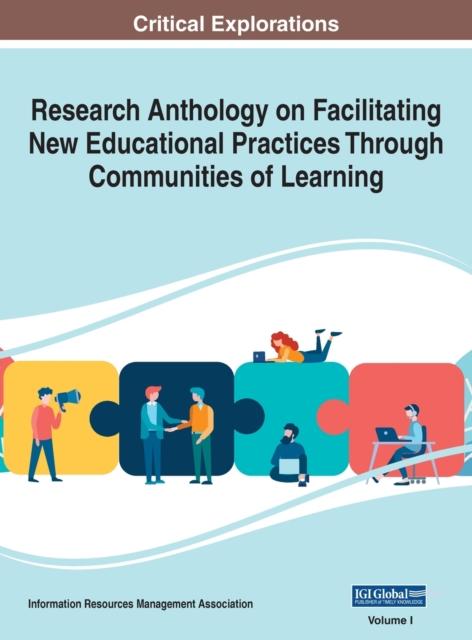 The Research Anthology On Facilitating New Educational Practices Through Communities of Learning, VOL 1 Book