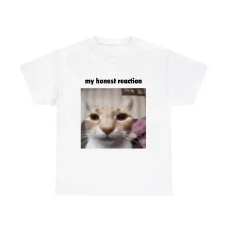 Funny Cat Meme T Shirts My Honest Reaction Tops Casual Loose Oversized Short Sleeve Print O Neck Tees Joke Humor T Shirt Unisex S
