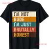 Im Not Rude Just Brutally Honest Funny Quote Saying T Shirt Long Or Short Sleeves Vintage Washed Graphic Casual Streetwear