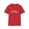 I’m Fat, Let’s Party Funny Dark Humor Sarcasm Unisex Softstyle T-Shirt