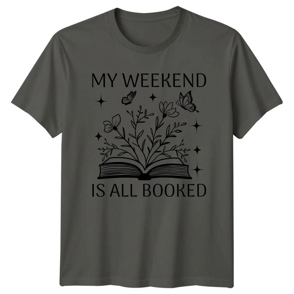 My Weekend Is All Booked Unisexs TShirt Bookworm Librarian Reading Birthday S