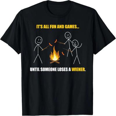 Its All Fun and Games Until Someone Loses a Wiener T-Shirt
