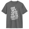 Unisexs Backstreets Boy T Shirts Oh My God Were Back Again 100 Cotton Clothing Awesome Short Sleeve Round Neck Tee Shirt