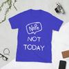 Unisex TShirt Nope Not Today Funny Meme Funny Pure Cotton Tees Short Sleeve T Shirts O Neck Tops Summer