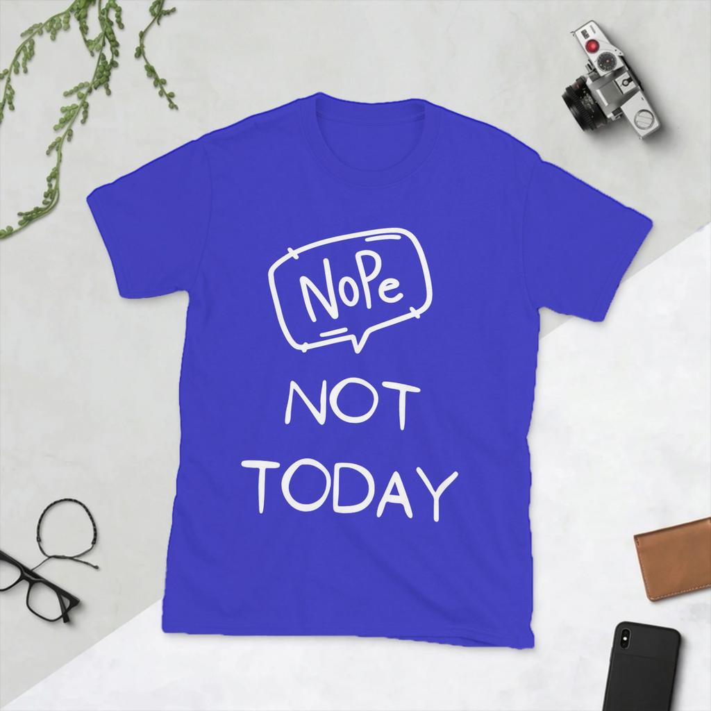 Unisex TShirt Nope Not Today Funny Meme Funny Pure Cotton Tees Short Sleeve T Shirts O Neck Tops Summer