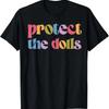Protect The Dolls Funny Quote Pride Month Design T Shirt