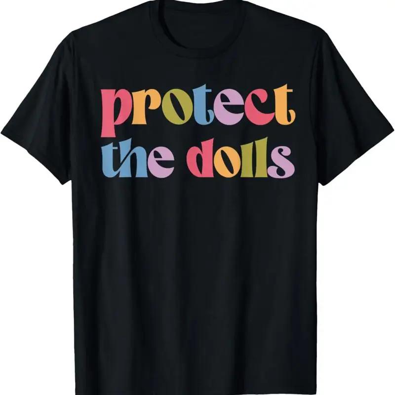 Protect The Dolls Funny Quote Pride Month Design T Shirt