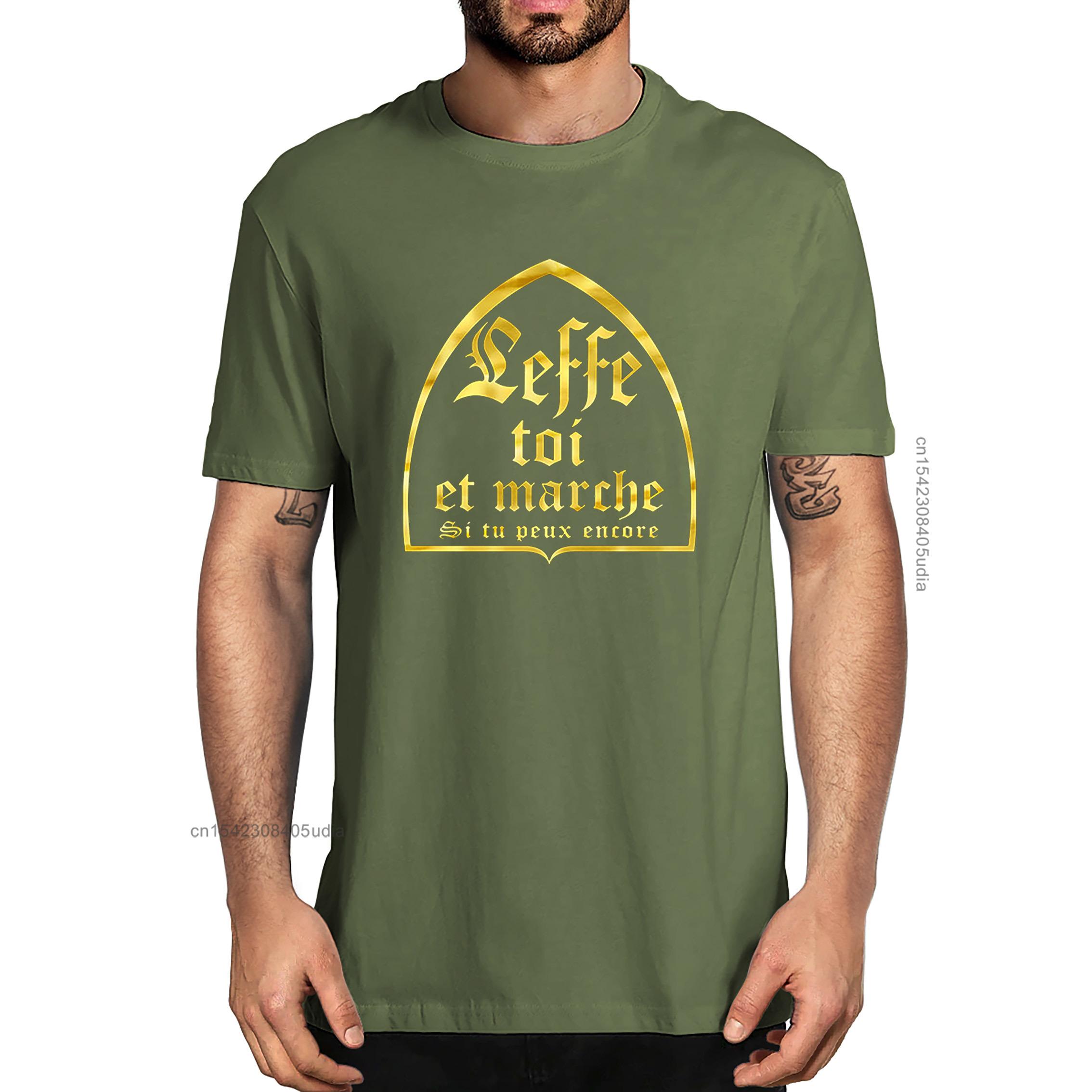 

Unisex Leffe-Yourself And Walk If You Still Can T-Shirts French Text Humor Beer Alcohol Drinking Lovers Men s Cotton T-Shirt 4XL