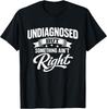 Camiseta Graciosa Sarcástica de Humor: No Diagnosticado Pero Algo No Va Bien