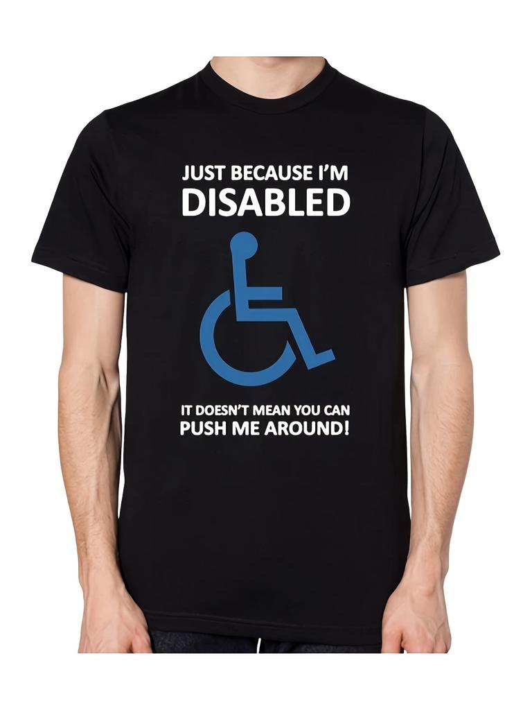 Unisex T-shirt Plus Size Disability Rights Advocacy T-Shirt - Because My Disability Means You Can Do Whatever You W