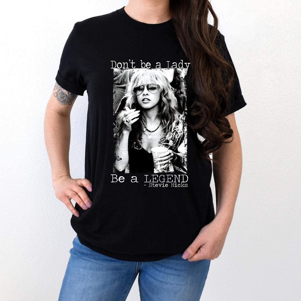 Don039t Be a Lady Be a Legend Stevie Nicks Shirts Stevie Nicks Black TShirt Unisex T-Shirt S