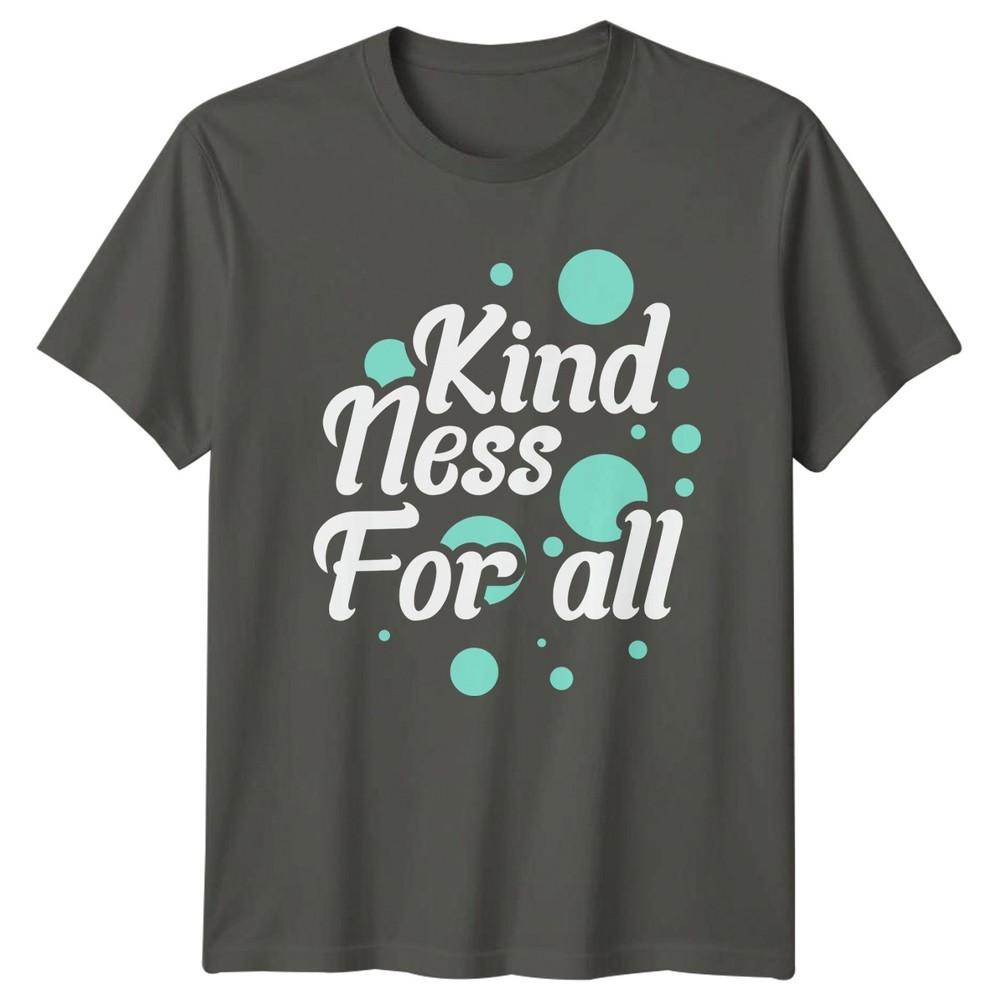 Kindness For All TShirt Inspirational Quote Positivity Gift For Him And Her S