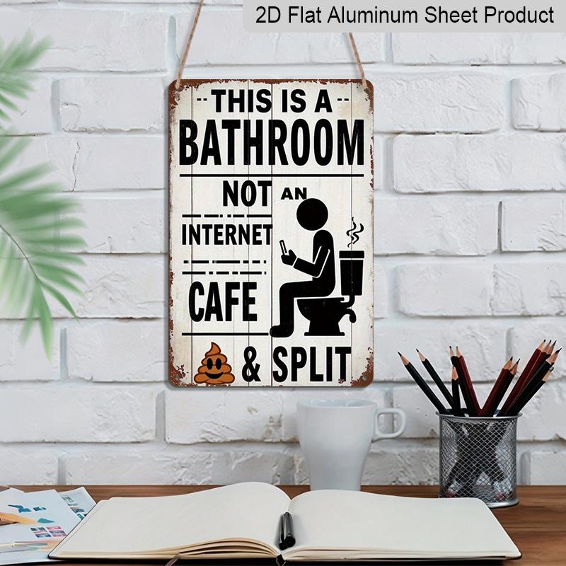 2D Flaches Lustiges Badezimmer Metallwandkunst Schild - Vintage Toiletten Humor Dekor mit dem Text "Dies ist ein Badezimmer, kein Internetcafé und geteilt" - Aluminium
