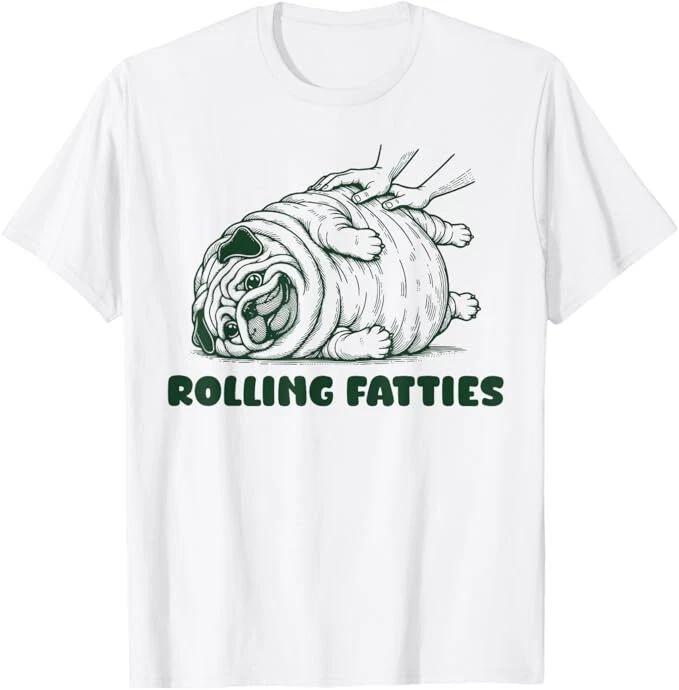 Rolling Fatties Dog Funny Pug Meme For Womes Men Pun Joke T-Shirt 2XL