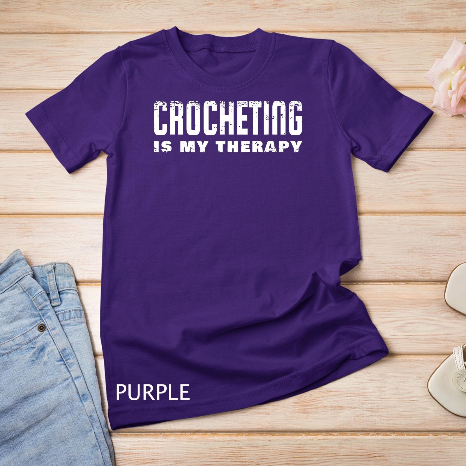 Crochet Handicraft, Crocheting Is My Therapy T-Shirt Mens Womens Tees Top Unisex T-Shirt Mens Womens Tees Top S