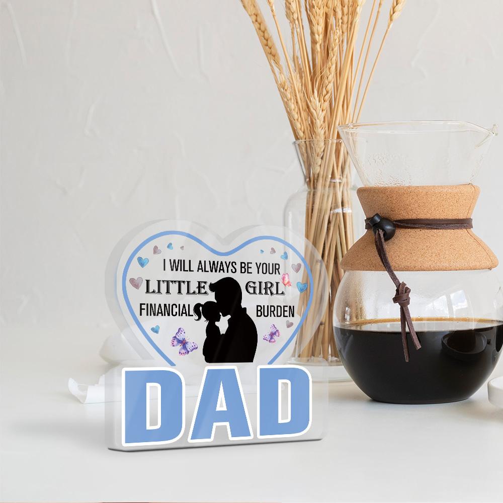 1pc Acrylic Sign - 'Dad, I Will Always Be Your Little Girl Financial Burden' | Romantic Tabletop Decoration for Home, Farmhouse Living Room