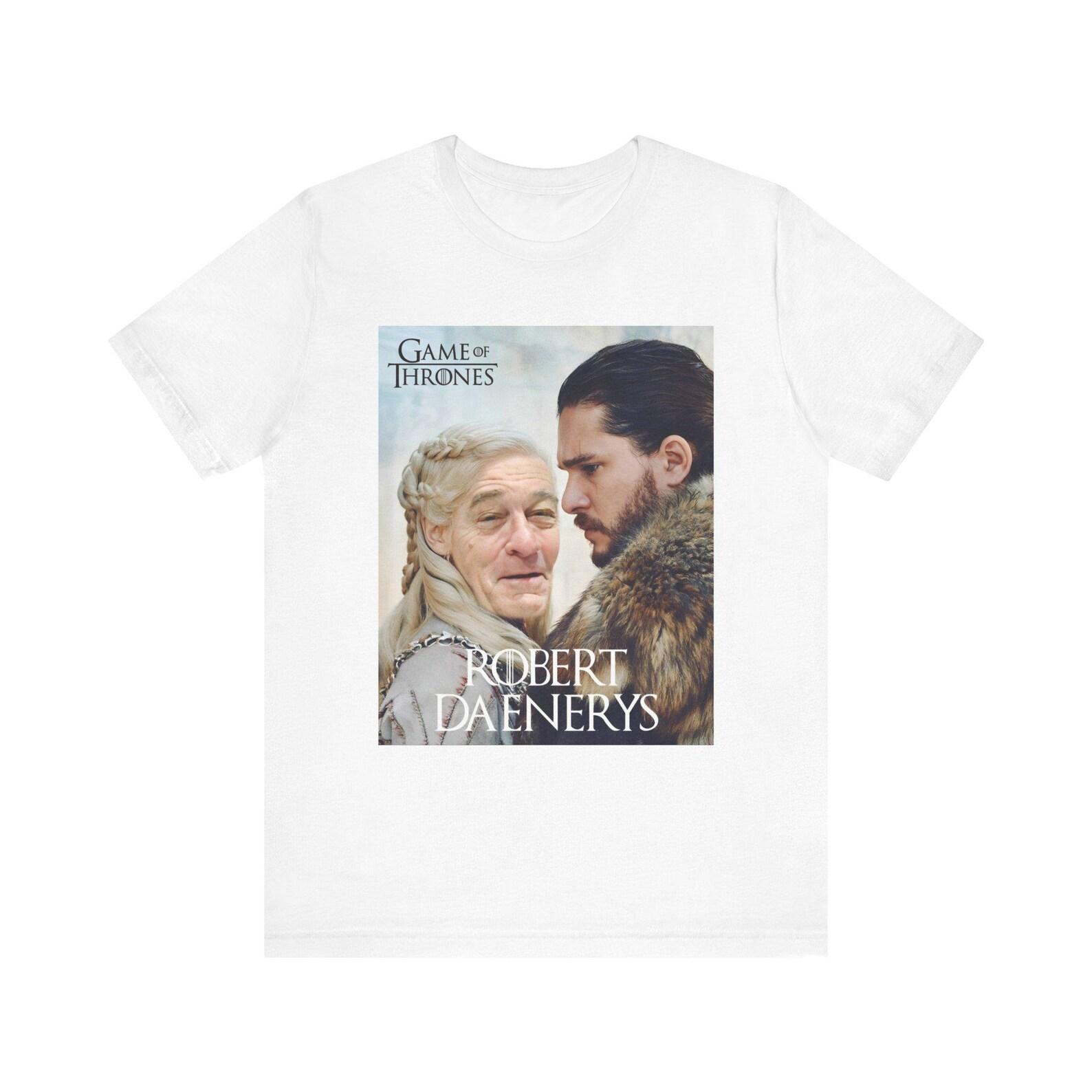 Robert Daenerys Inspired Funny Parody T-Shirt, De Niro x Game of Thrones Inspired GOT Crossover Tee, Daenerys Parody Unisex Graphic Shirt S