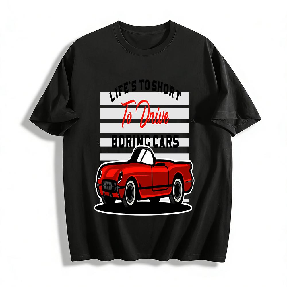Life s Too Short To Drive Boring Cars Retro Car Print Tee Pure cotton T-shirt XXS