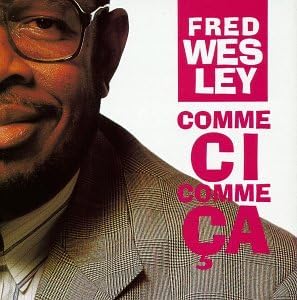 

CD FRED WESLEY - Comme Ci Comme Ca 3145120022 Non Japan Soul/Funk Used