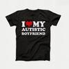 I Love My Autistic Girlfriend Boyfriend T Shirt Matching Couples T-shirt His and Her Love Short Sleeve Tshirt Streetwear Y2k