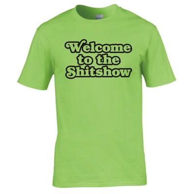 Funny Welcome To The Shitshow Tshirt