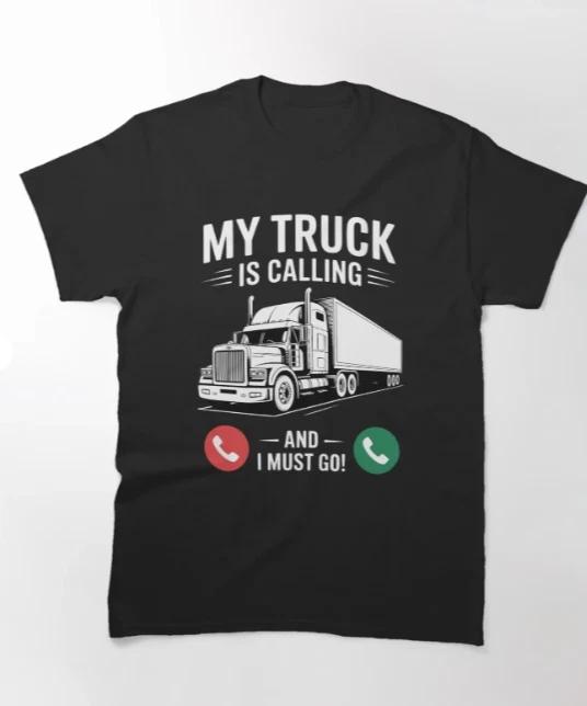 My Truck Is Calling - Trucking Trucker Truck Driver T-Shirt L