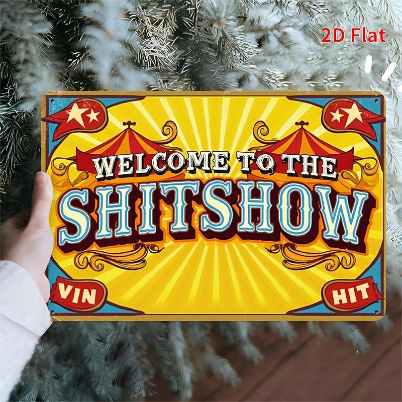 Vintagetin Sign  Ironwork 1181X787 Red and Yellow Circus Poster with the bold WELCOME to THE SHITSHOW slogan  Wall Dec 20x30cm（7.8x11.8inch）