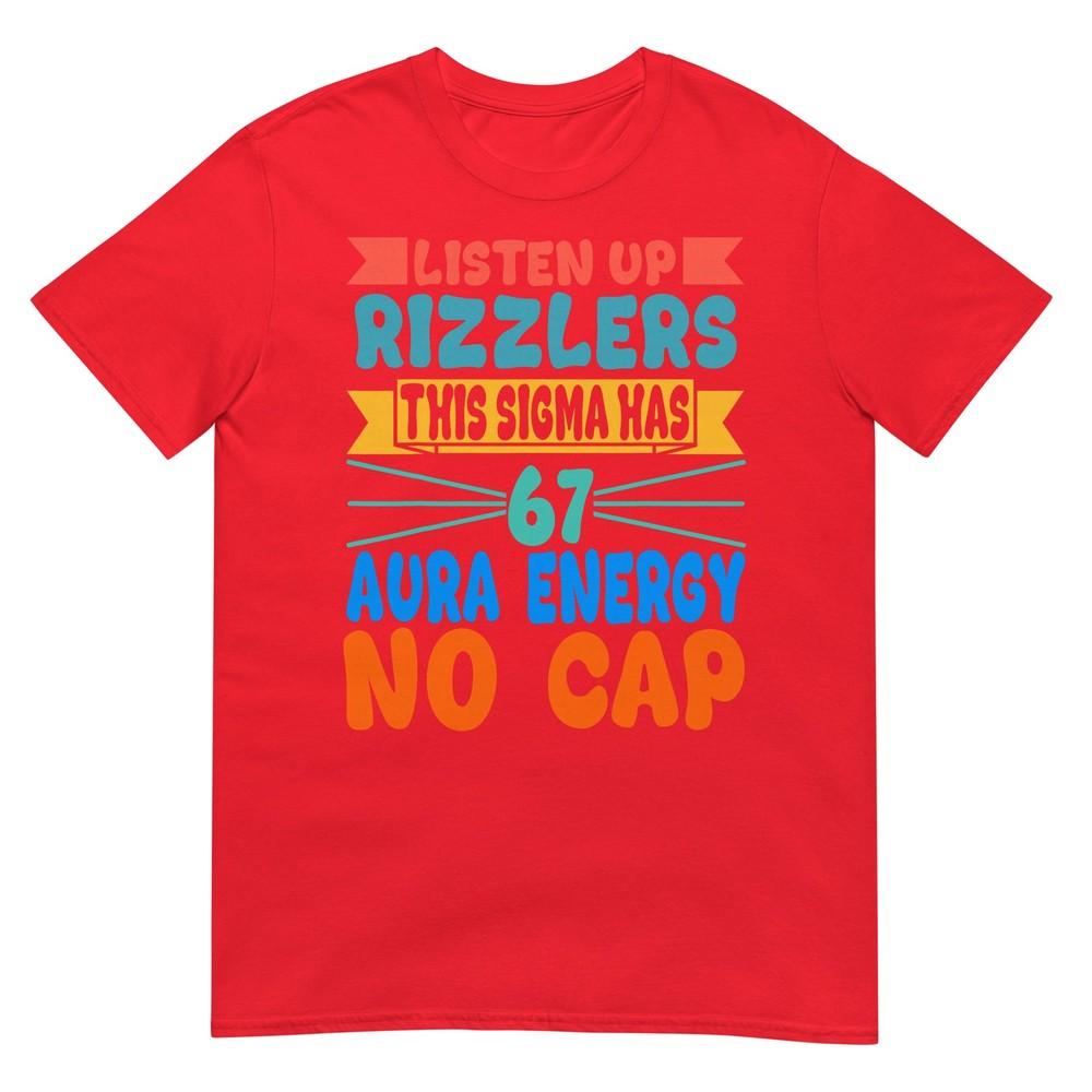 Listen Up Rizzlers This Sigma Has 67 Aura Energy Six Seven Tshirt S