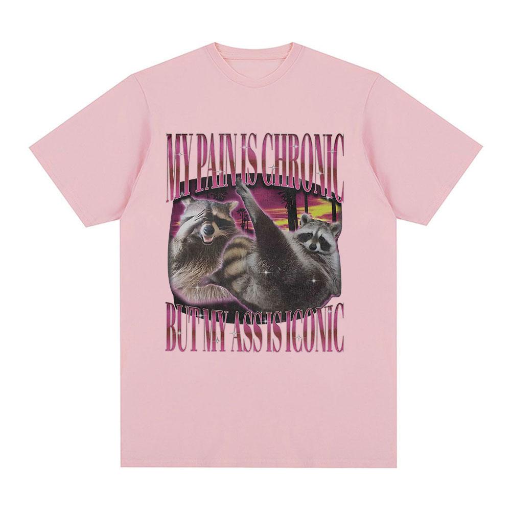 My Pain Is Chronic But This Ass Is Iconic T-shirts Funny Raccoon Meme T Shirts Men Women Vintage Harajuku Summer Cotton T-shirt