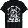 Not My Trash Dumpster Funny Raccoon T Shirt Vintage Homme Graphic Designer Clothes Casual Slightly Soft Unisex Fashion