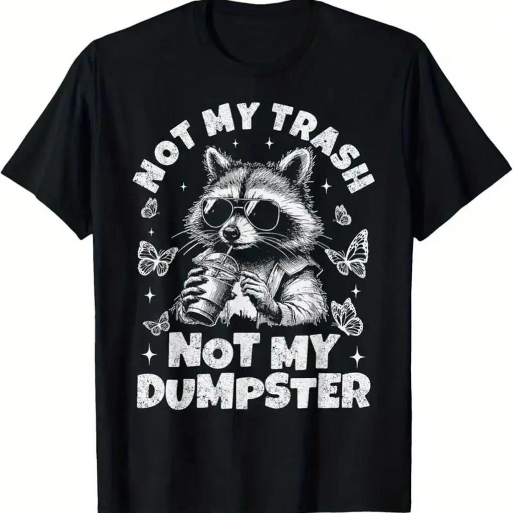 Not My Trash Dumpster Funny Raccoon T Shirt Vintage Homme Graphic Designer Clothes Casual Slightly Soft Unisex Fashion