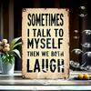 1pc, Retro Humor Metal Tin Sign-Sometimes I Talk To Myself Then We Both Laugh, Decorative Plaque Statues Metal Signs