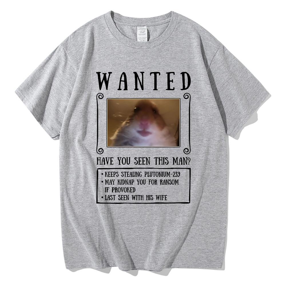 Wanted Have You Seen This Man T Shirt Hamster Funny Men/women Clothing Harajuku Summer Cotton Graphic T Shirts Breathable Top