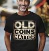 Old Coins Matter for Numismatists Black T-Shirt S-5XL Unisex T-Shirt