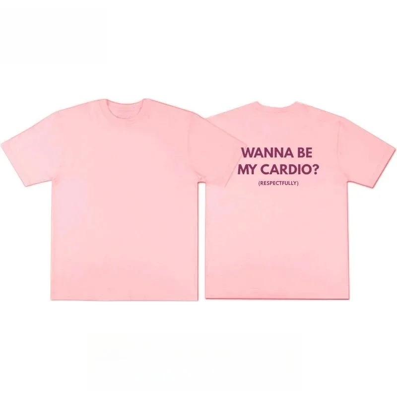 2026 Wanna Be My Cardio Tshirt Summer Funny Gym Slogan Graphic Tee Fitness Streetwear For Unisex And Unisex