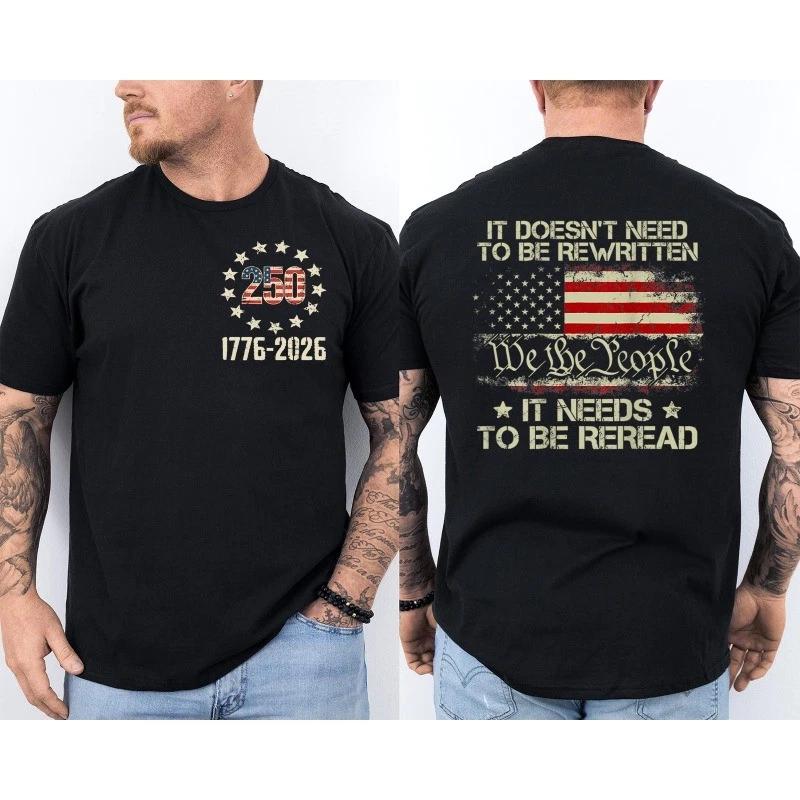 250 Years Anniversary 250th Birthday It Doesn t Need to Be Rewritten 2 Sided Tee M