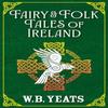 Fairy Amp Folk Tales of Ireland by W. B. Yeats Paperback Book 9781398834163