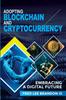 Kniha Adopting Blockchain and Cryptocurrency : Embracing a Digital Future