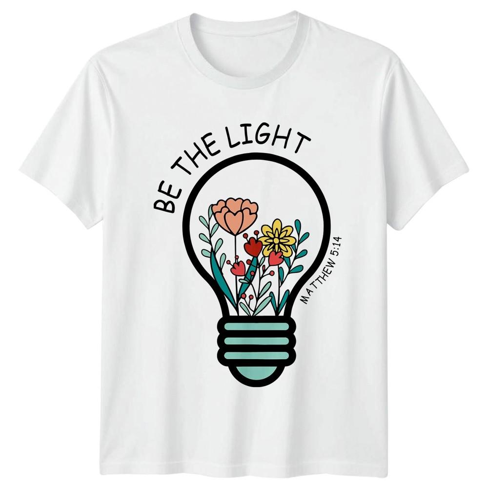 Be The Light Matthew 514 TShirt Faith Christian Gift For Him And Her S